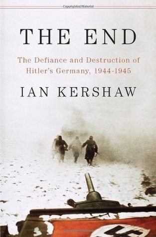 The End: The Defiance and Destruction of Hitler's Germany, 1944-1945 (Used Paperback) - Ian Kershaw