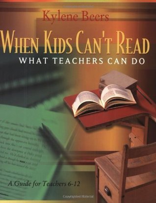 When Kids Can't Read: What Teachers Can Do: A Guide for Teachers 6-12 (Used Paperback) - Kylene Beers