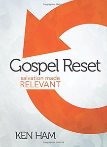 Gospel Reset: Salvation Made Relevant (Used Hardcover) - Ken Ham