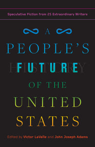 A People's Future of the United States: Speculative Fiction from 25 Extraordinary Writers (Used Paperback) - Victor LaValle (Editor), John Joseph Adams (Editor)