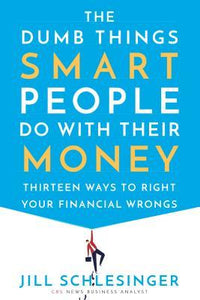 The Dumb Things Smart People Do With Their Money (Used Hardcover) - Jill Schlesinger