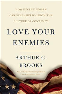 Love Your Enemies (Used Hardcover) - Arthur C. Brooks
