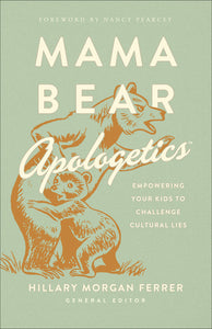 Mama Bear Apologetics: Empowering Your Kids to Challenge Cultural Lies (Used Paperback) - Hillary Morgan Ferrer