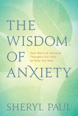 The Wisdom of Anxiety (Used Paperback) - Sheryl Paul