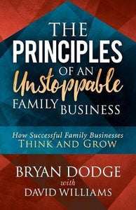 The Principles of an Unstoppable Family Business (Used Paperback) - Bryan Dodge, David Williams