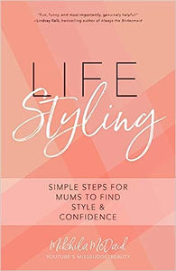 Life Styling: Simple Steps for Mums to Find Style & Confidence (Used Paperback) Mikhila McDaid
