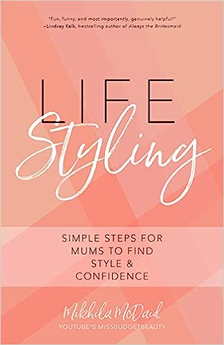 Life Styling: Simple Steps for Mums to Find Style & Confidence (Used Paperback) Mikhila McDaid