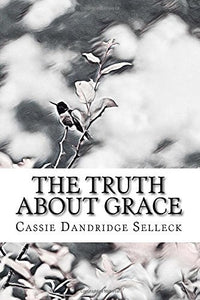 The Truth About Grace (Used Paperback) - Cassie Dandridge Selleck
