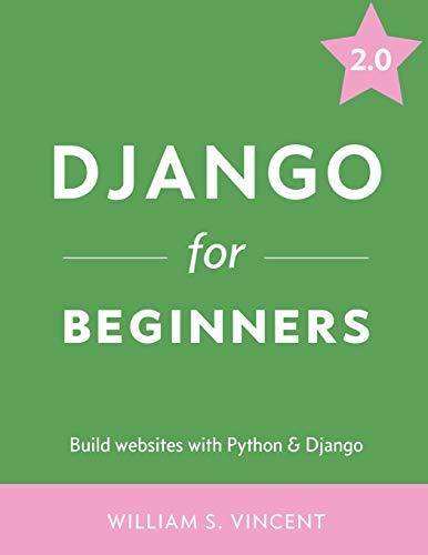 Django for Beginners 3.0: Build websites with Python & Django (Used Paperback) - William S. Vincent