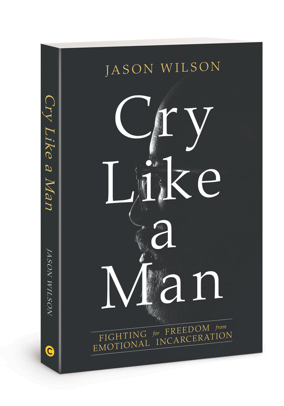 Cry Like a Man: Fighting for Freedom from Emotional Incarceration (Used Paperback) - Jason Wilson