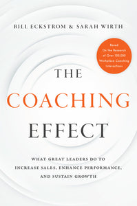 The Coaching Effect: What Great Leaders Do To Increase Sales, Enhance Performance, and Sustain Growth (Used Hardcover) - Bill Eckstrom & Sarah Wirth