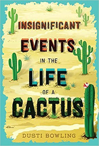 Insignificant Events in The Life of a Cactus (Used Paperback) - Dusti Bowling