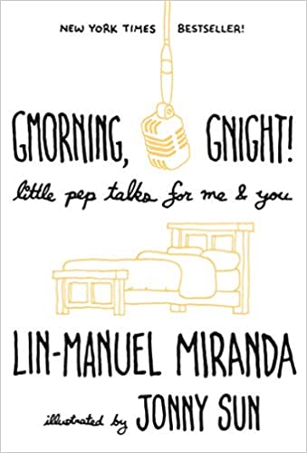 Gmorning, Gnight: Little Pep Talks for Me & You (Used Hardcover) - Lin-Manuel Miranda, Jonny Sun (Illustrator)