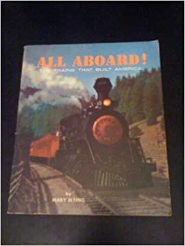 All Aboard! The Trains That Built America (Used Book) - Mary Elting