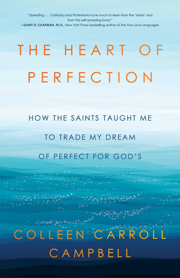 The Heart of Perfection (Used Hardcover) - Colleen Carroll Campbell