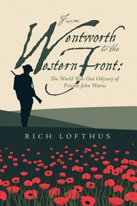 From Wentworth to the Western Front: The World War One Odyssey of Private John Warns (Used Signed Paperback) - Rich Lofthus