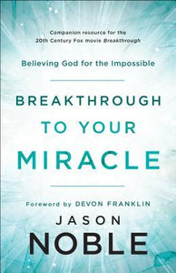 Breakthrough to Your Miracle (Used Paperback) - Jason Noble