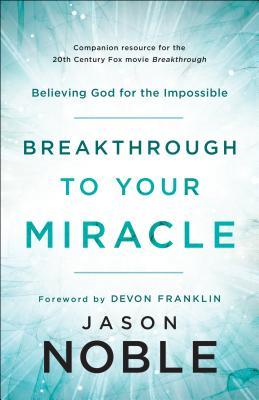 Breakthrough to Your Miracle (Used Paperback) - Jason Noble