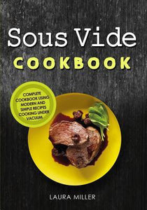 Sous Vide Cookbook (Used Paperback) - Laura Miller