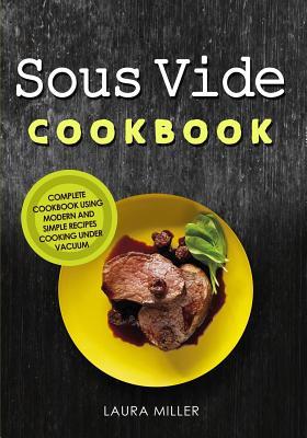 Sous Vide Cookbook (Used Paperback) - Laura Miller