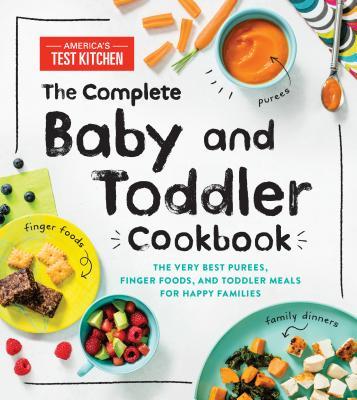 The Complete Baby and Toddler Cookbook: The Very Best Baby and Toddler Food Recipe Book (Used Hardcover) - America's Test Kitchen Kids