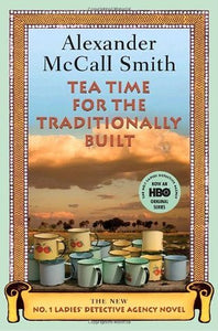 Tea Time For The Traditionally Built (Used Hardcover) - Alexander McCall Smith