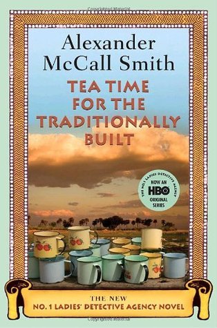 Tea Time For The Traditionally Built (Used Hardcover) - Alexander McCall Smith