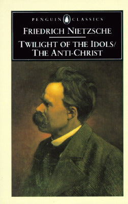 Twilight of the Idols/The Anti-Christ (Used Paperback) - Friedrich Nietzsche