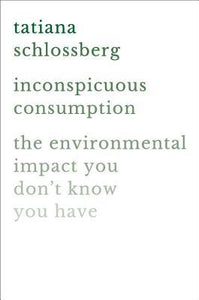 Inconspicuous Consumption (Used Hardcover) - Tatiana Schlossberg