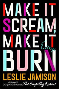 Make It Scream, Make It Burn (Used Hardcover) Leslie Jamison