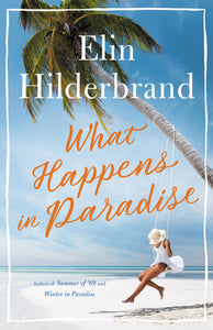 What Happens in Paradise (Used Signed Hardcover) - Elin Hilderbrand