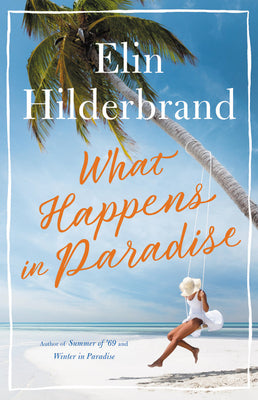 What Happens in Paradise (Used Signed Hardcover) - Elin Hilderbrand