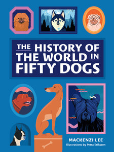 The History of the World in Fifty Dogs (Used Hardcover) - Mackenzi Lee
