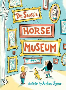 Dr. Seuss's Horse Museum (Used Hardcover) - Dr. Seuss,  Andrew Joyner (Illustrator)