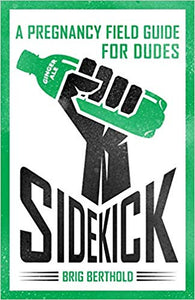 Sidekick: A Pregnancy Field Guide for Dudes (Used Paperback) - Brig Berthold, Tyler Carpenter (Illustrations)