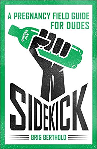 Sidekick: A Pregnancy Field Guide for Dudes (Used Paperback) - Brig Berthold, Tyler Carpenter (Illustrations)