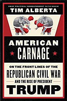 American Carnage: On the Front Lines of the Republican Civil War and the Rise of President Trump (Used Book) - Tim Alberta