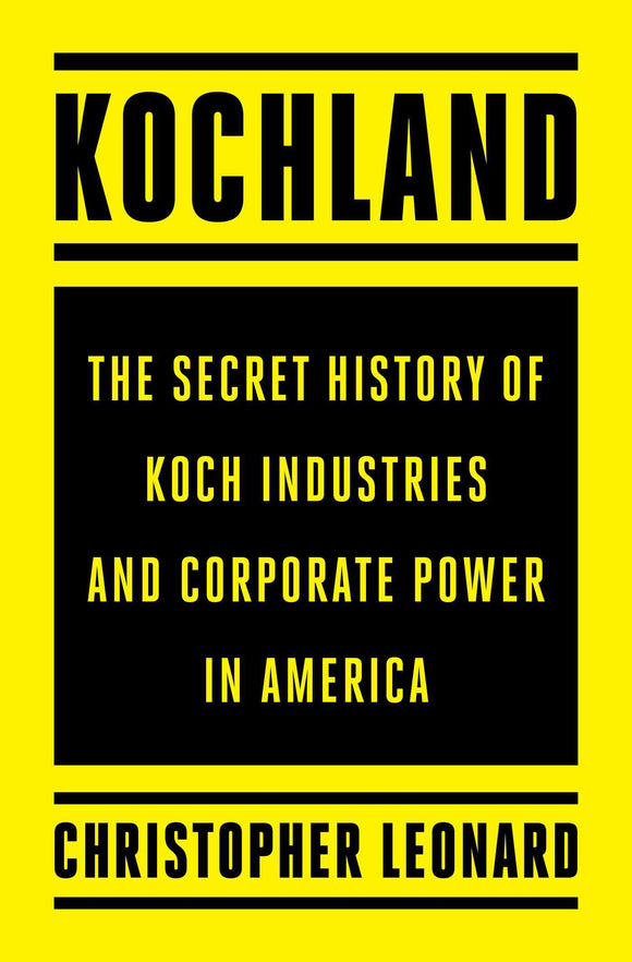 Kochland: The Secret History of Koch Industries and Corporate Power in America (Used Hardcover) - Christopher Leonard