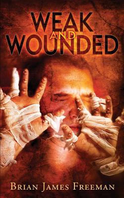 Weak and Wounded (Used Paperback) - Brian James Freeman