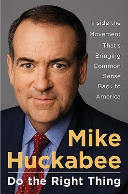 Do the Right Thing: Inside the Movement That's Bringing Common Sense Back to America (Used Book) - Mike Huckabee