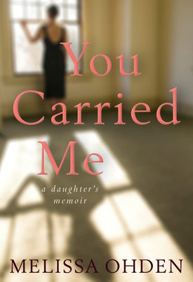 You Carried Me: A Daughter’s Memoir (Used Paperback) - Melissa Ohden