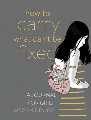 How To Carry What Can't Be Fixed (Used Paperback) - Megan Devine