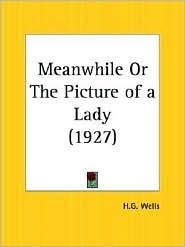 Meanwhile (the Picture of a Lady) (Used Hardcover) -  H.G. Wells