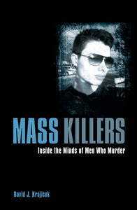 Mass Killers: Inside the Minds of Men who Murder (Used Paperback) - David J. Krajicek