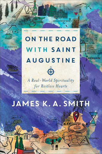 On the Road with Saint Augustine: A Real-World Spirituality for Restless Hearts (Used Paperback) - James K.A. Smith