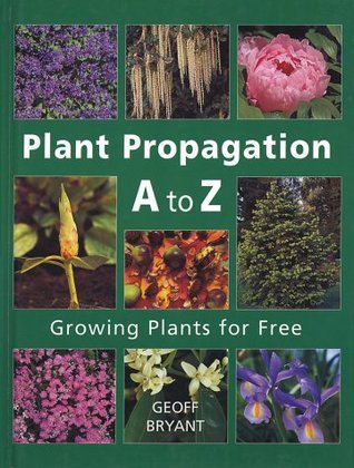 Plant Propagation A to Z (Used Hardcover) Geoff Bryant