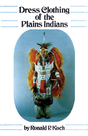 Dress Clothing of the Plains Indians (Used Paperback) - Ronald P. Koch