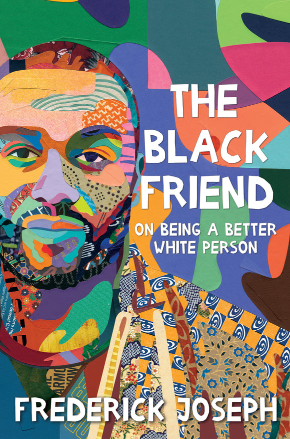The Black Friend: On Being a Better White Person (Used Hardcover) - Frederick Joseph