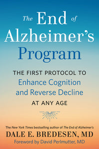 The End of Alzheimer's Program: The First Protocol to Enhance Cognition and Reverse Decline at Any Age (Used Hardcover) - Dale E. Bredesen, David Perlmutter (Foreword)