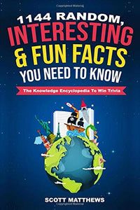 1144 Random, Interesting & Fun Facts You Need to know (Used Paperback) - Scott Matthews